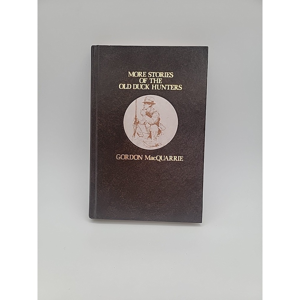 Gordon MacQuarrie More Stories of the Old Duck Hunters Hardcover 1983 Good
